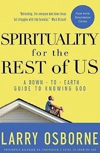 A Contrarian's Guide to Knowing God: Spirituality for the Rest of Us