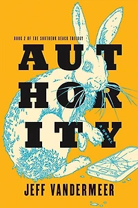 Authority: Book Two of the Southern Reach Trilogy