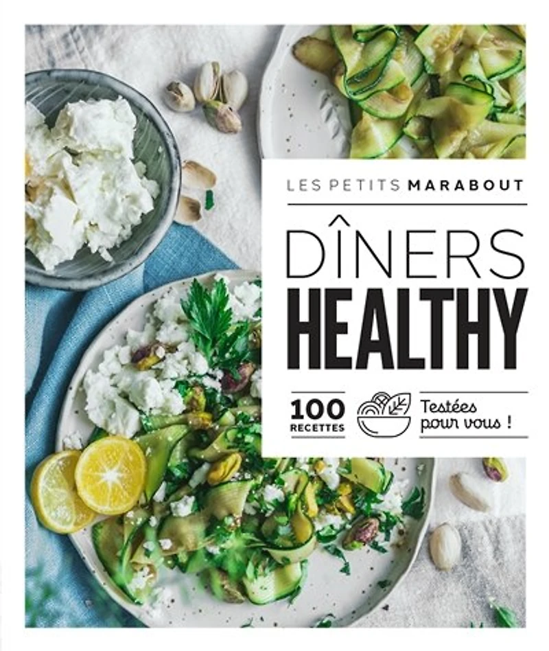 Dîners healthy : 100 recettes testées pour vous !: 100 recettes testées pour vous !