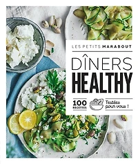 Dîners healthy : 100 recettes testées pour vous !: 100 recettes testées pour vous !