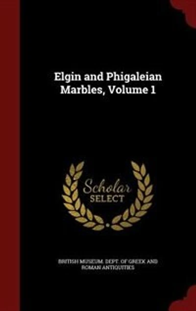 Elgin and Phigaleian Marbles, Volume 1