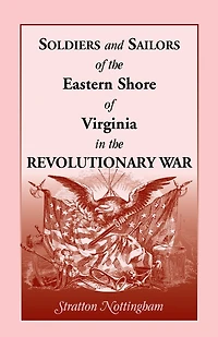 Soldiers and Sailors of the Eastern Shore of Virginia in the Revolutionary War