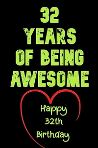 32 Years Of Being Awesome Happy 32th Birthday: 32 Years Old Gift for Boys & Girls