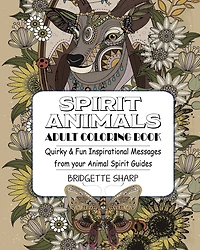 Spirit Animals Adult Coloring Book: Quirky & Fun Inspirational Messages from your Animal Spirit Guides