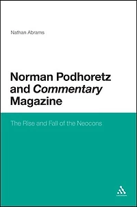 Norman Podhoretz and Commentary Magazine: the Rise Fall of Neocons