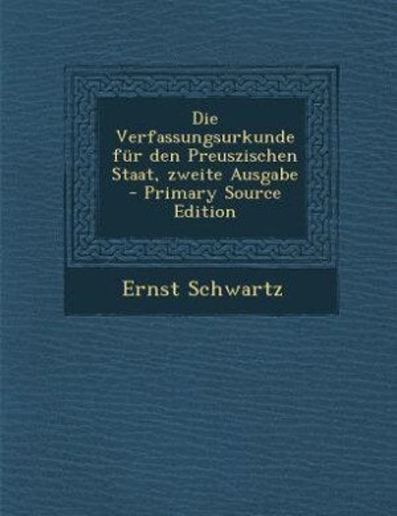 Die Verfassungsurkunde für den Preuszischen Staat, zweite Ausgabe - Primary Source Edition