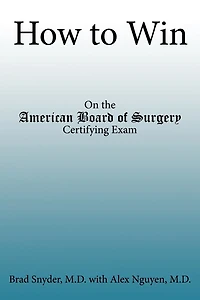 How to Win: On the American Board of Surgery Certifying Exam