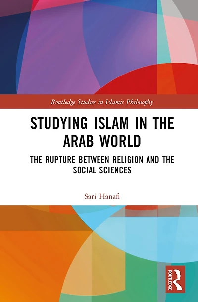 Studying Islam the Arab World: Rupture Between Religion and Social Sciences