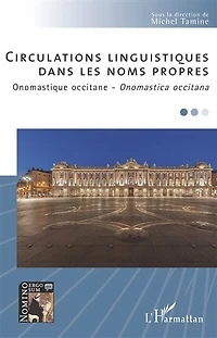 CIRCULATIONS LINGUISTIQUES: DANS LES NOMS PROPRES - Onomastique occitane - Onomastica occitana