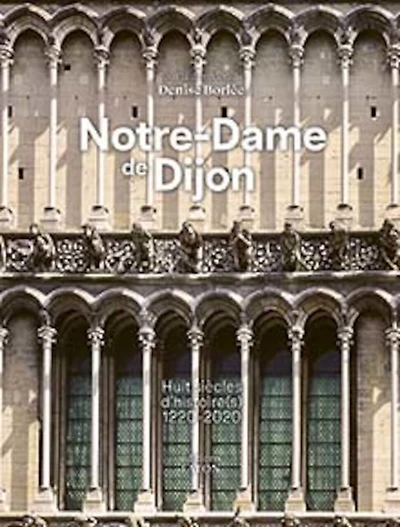 Notre-Dame de Dijon: huit siècles d'histoire(s)