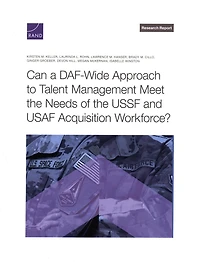 Can a DAF-Wide Approach to Talent Management Meet the Needs of the USSF and USAF Acquisition Workforce?