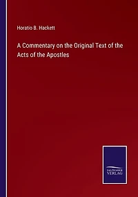 A Commentary on the Original Text of the Acts of the Apostles