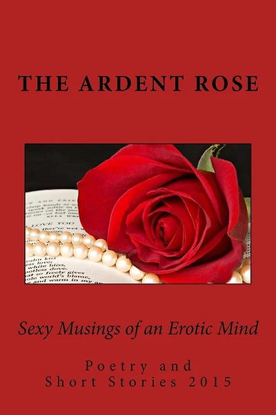 Sexy Musings of an Erotic Mind: Poetry and Short Stories 2015