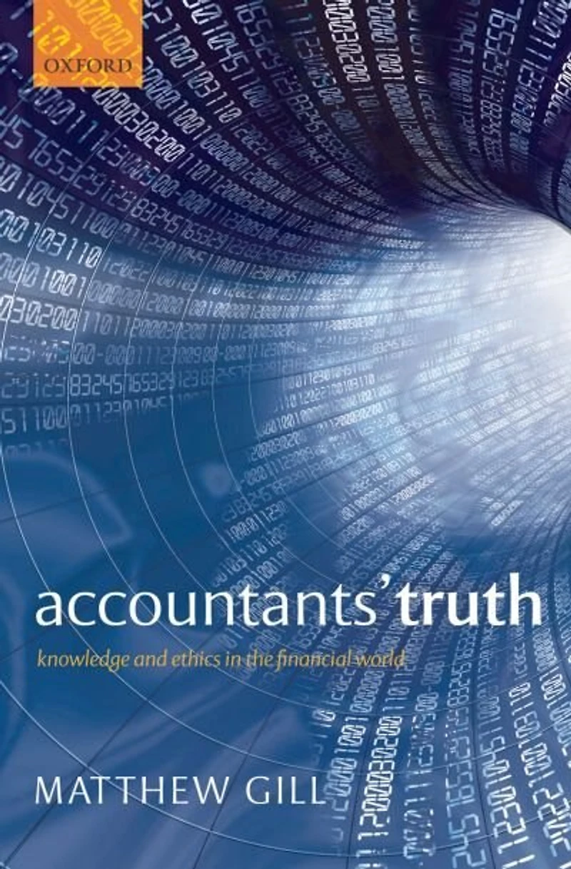 Accountants' Truth: Knowledge and Ethics the Financial World