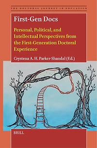First-Gen Docs: Personal, Political, and Intellectual Perspectives from the First-Generation Doctoral Experience