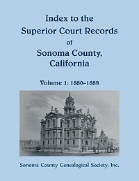 Index to the Superior Court Records of Sonoma County, California, 1880-1889