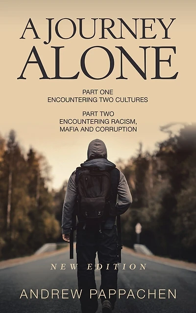 A Journey Alone: Part One Encountering Two Cultures Part Two Encountering Racism, Mafia And Corruption