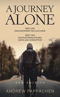 A Journey Alone: Part One Encountering Two Cultures Part Two Encountering Racism, Mafia And Corruption