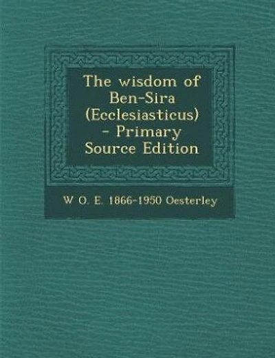The wisdom of Ben-Sira (Ecclesiasticus)  - Primary Source Edition