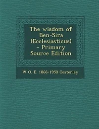 The wisdom of Ben-Sira (Ecclesiasticus)  - Primary Source Edition