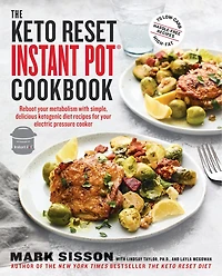 The Keto Reset Instant Pot Cookbook: Reboot Your Metabolism with Simple, Delicious Ketogenic Diet Recipes for Electric Pressure Cooker: A Cookbook