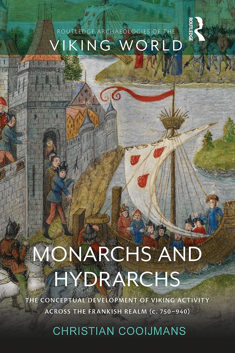 Monarchs And Hydrarchs: The Conceptual Development Of Viking Activity Across Frankish Realm (c. 750-940)