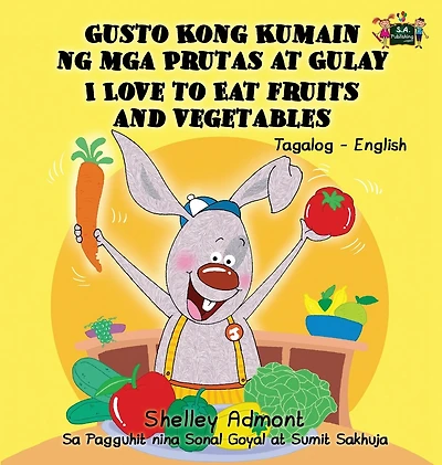 I Love to Eat Fruits and Vegetables (Tagalog English Bilingual Book)