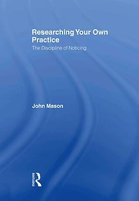Researching Your Own Practice: The Discipline of Noticing
