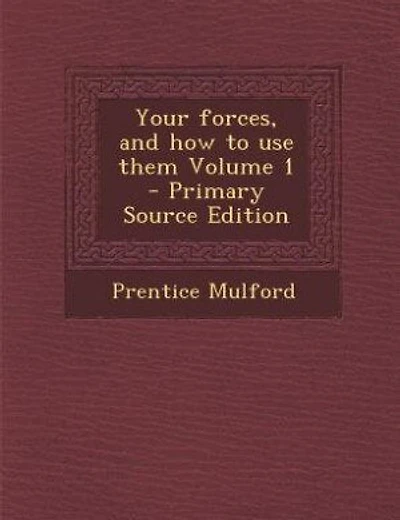 Your forces, and how to use them Volume 1