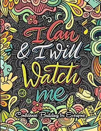 Confidence Building for Everyone: I Can and I Will Watch Me Positive Messages and Inspirational Quotes to Relaxation and Increase Confidence