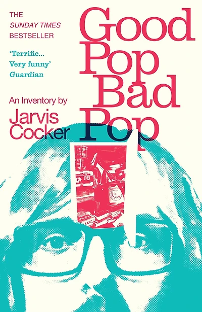 Good Pop, Bad Pop: The Sunday Times bestselling hit from Jarvis Cocker