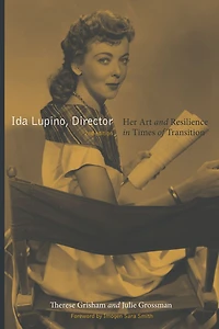 Ida Lupino, Director, 2nd edition: Her Art and Resilience Times of Transition