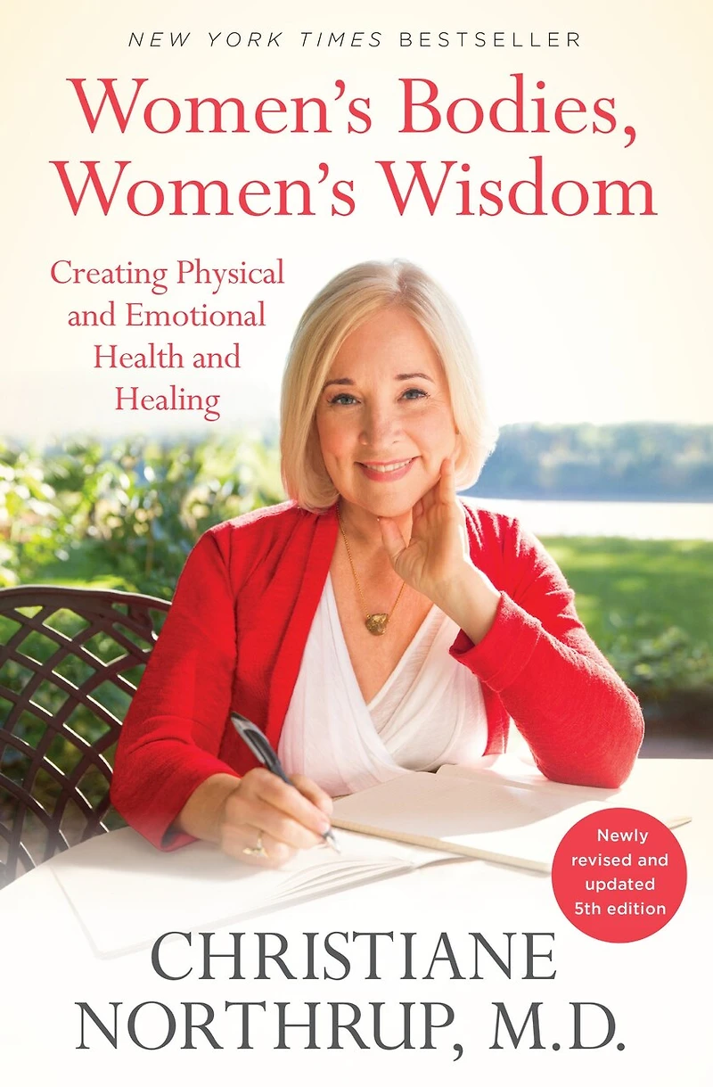 Women's Bodies, Wisdom: Creating Physical And Emotional Health Healing (newly Updated Revised 5th Edition)
