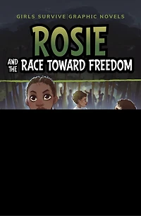 Rosie and the Race Toward Freedom: An Underground Railroad Graphic Novel