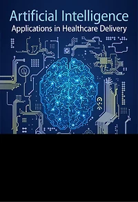 Artificial Intelligence: Applications Healthcare Delivery