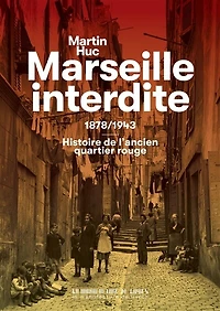 Marseille interdite: 1878-1943