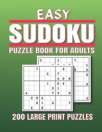 Easy Sudoku Puzzle Book for Adults: 200 Easy Sudoku Puzzles And Solutions - Sudoku puzzle book for adults . sudoku book adult large print.