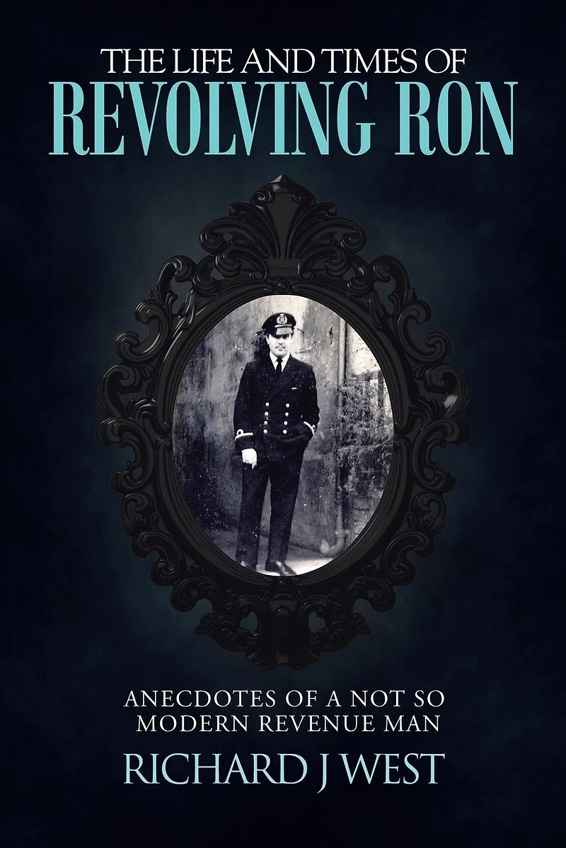 The Life and Times of Revolving Ron: Anecdotes a Not So Modern Revenue Man