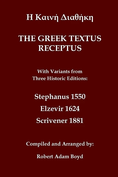 Greek Textus Receptus with variants from three historic edditions: Stephanus 1550; Elzevir 1624; Scrivener 1881