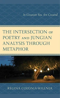 The Intersection of Poetry and Jungian Analysis Through Metaphor: Creation You Are Created