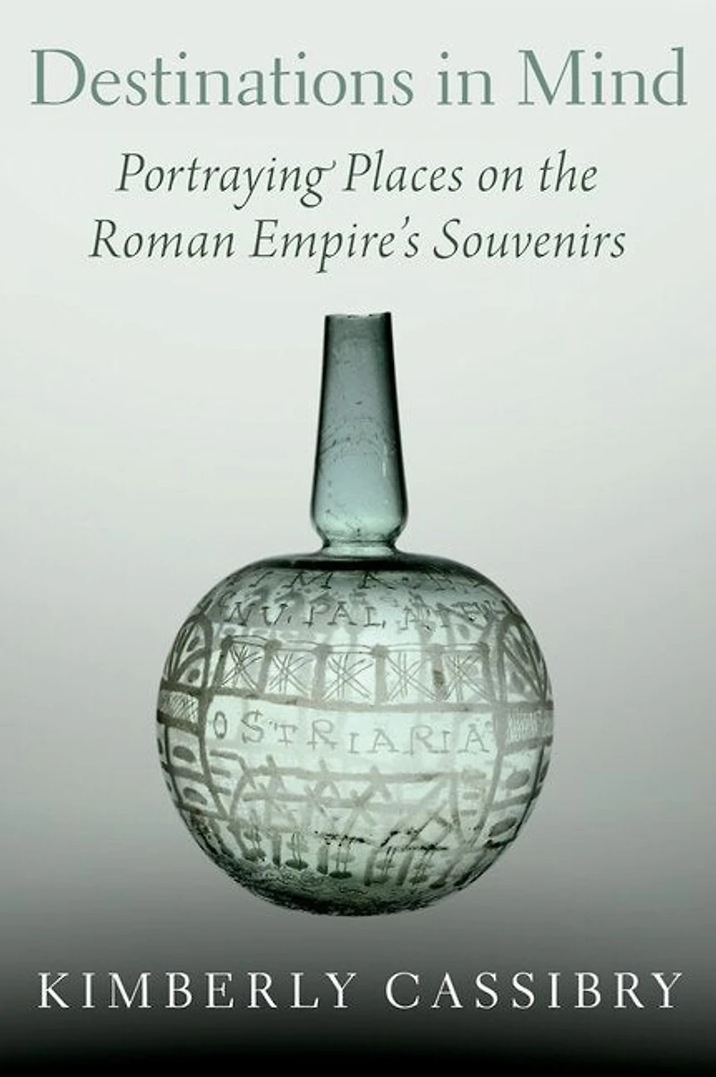 Destinations Mind: Portraying Places on the Roman Empire's Souvenirs
