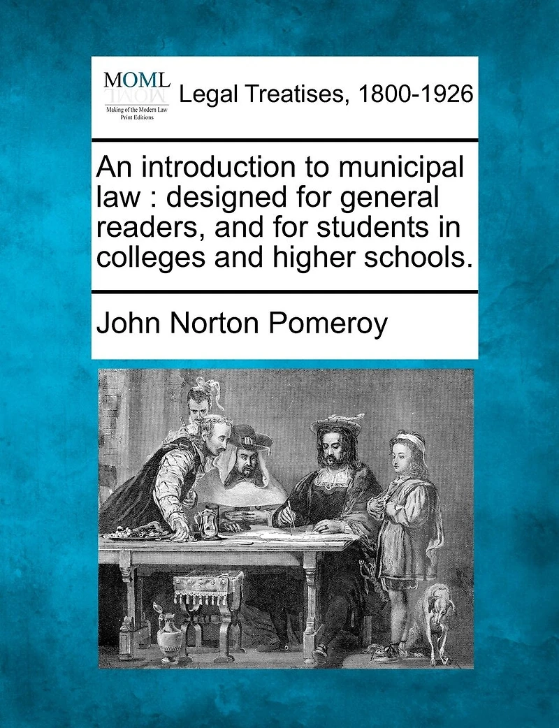 An Introduction To Municipal Law: Designed For General Readers, And Students Colleges Higher Schools
