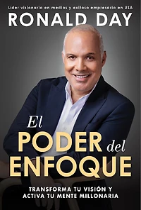 El poder del enfoque: Transforma tu visión y activa mente millonaria / The Power of Focus