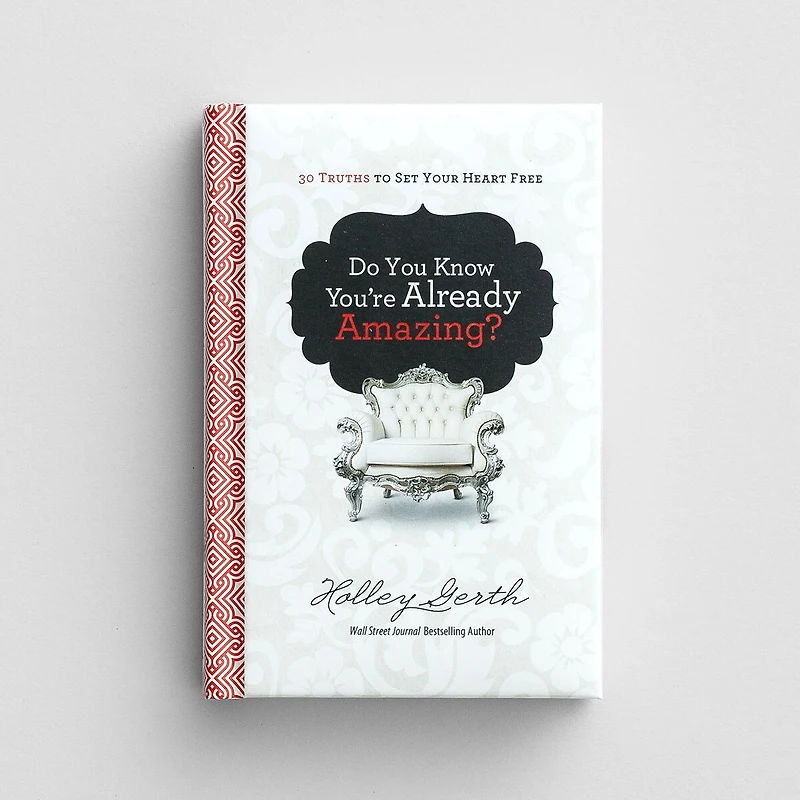 Do You Know You're Already Amazing? Hc: 30 Truths to Set Your Heart Free