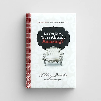 Do You Know You're Already Amazing? Hc: 30 Truths to Set Your Heart Free