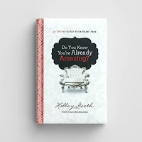Do You Know You're Already Amazing? Hc: 30 Truths to Set Your Heart Free