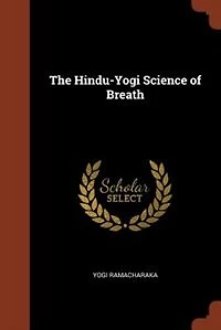 The Hindu-Yogi Science of Breath