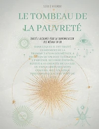 Le Tombeau de la Pauvreté: Traité l'alchimie pour transmutation des métaux en or