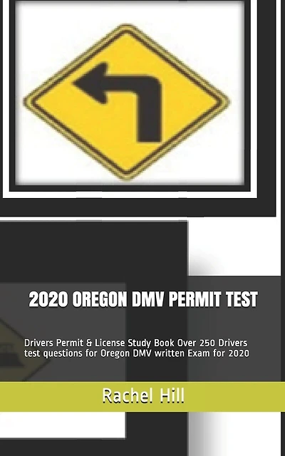 2020 Oregon DMV Permit Test: Drivers Permit & License Study Book Over 250 Drivers test questions for Oregon DMV written Exam for 2020