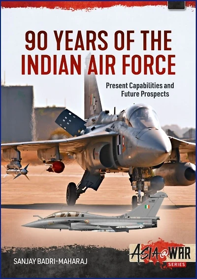90 Years of the Indian Air Force: Present Capabilities and Future Prospects